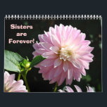 Sisters are Forever! Calendars Gifts for Sister<br><div class="desc">Sisters are Forever! CALENDARS Nature Colourful Bright Flowers Photography Calendars, Floral Flowers Calendar, Gift Calendars, Christmas Gifts, OFFICE ART, Corporate Client Git Calendars, Artwork Calendars, Pink Dahlias, Yellow Dahlias, Orange Dahlias, Botanical Floral Flower Garden Landscapes. BASLEE TROUTMAN FINE ART COLLECTIONS. Bookmark this site for great gift ideas all year! GETTING...</div>