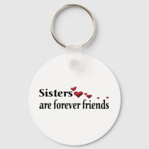 Sisters are forever friends keychain