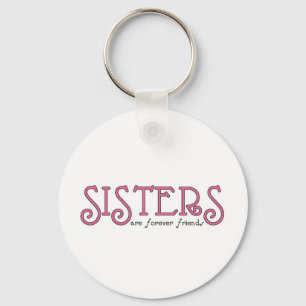 Sisters are forever friends keychain