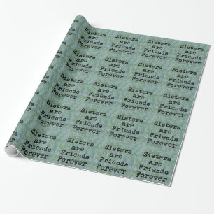 Sisters are Friends Forever Wrapping Paper