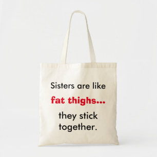 Sisters Are Like Fat Thighs Tote Bag