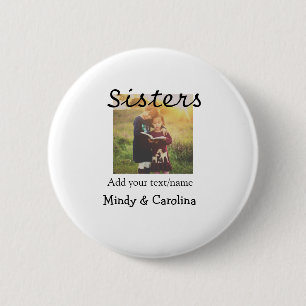 Sisters besties BFF add photo name title family te 2 Inch Round Button