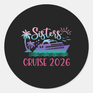 Sisters Cruise Trip 2026 Vacation Trip Matching Wo Classic Round Sticker