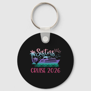 Sisters Cruise Trip 2026 Vacation Trip Matching Wo Keychain