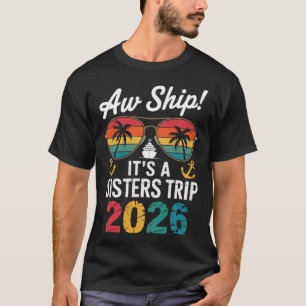 Sisters Cruise Trip 2026 Vacation Trip Matching Wo T-Shirt