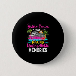 Sisters Cruising 2026 Making Memories Sisters Crui 2 Inch Round Button