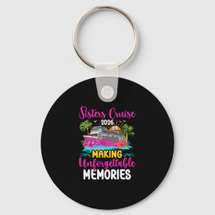 Sisters Cruising 2026 Making Memories Sisters Crui Keychain