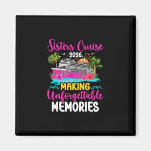Sisters Cruising 2026 Making Memories Sisters Crui Magnet