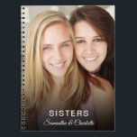 sisters custom photo personalized name notebook<br><div class="desc">Celebrate your sister with this personalized photo notebook.  This custom notebook will make the perfect gift for your sisters birthday,  christmas or any other special occasion.</div>