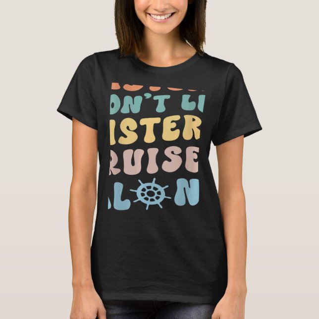 Sisters Don't Let Sisters Cruise Alone Squad Print T-Shirt (Front)
