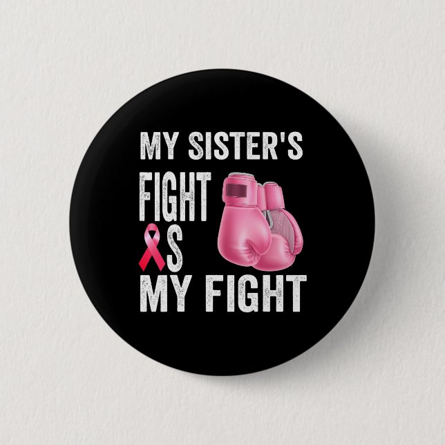 Sister's Fight Is My Fight Breast Cancer Awareness 2 Inch Round Button (Front)