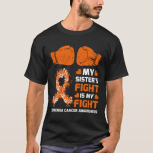 Sister's Fight Is My Fight Leukaemia Awareness 1  T-Shirt