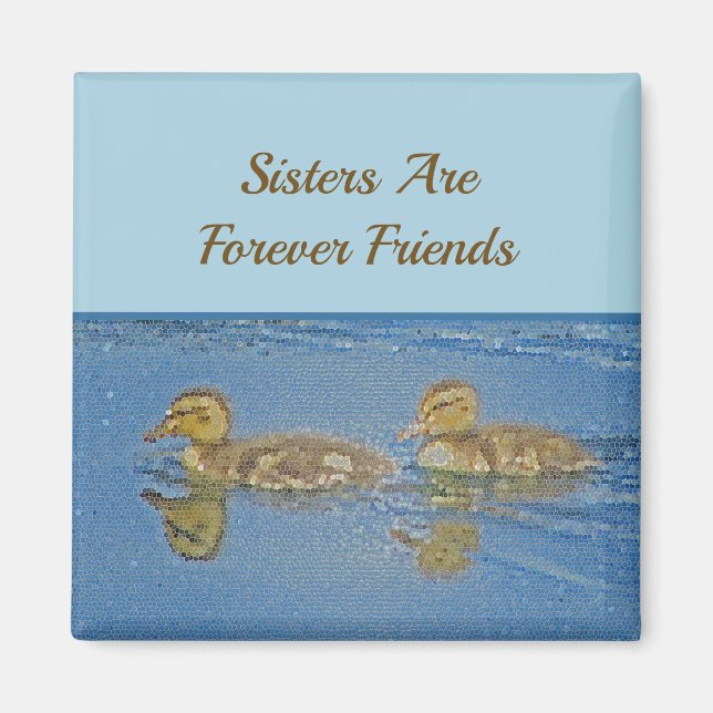 Sisters Forever Friends Ducklings Mosaic Sibling Magnet (Front)