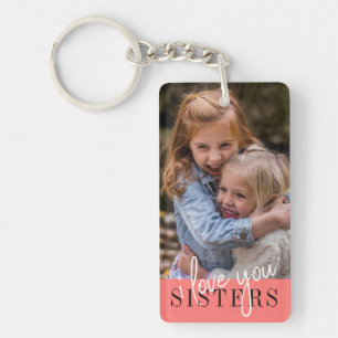 Sisters I Love You Custom Photo Keychain