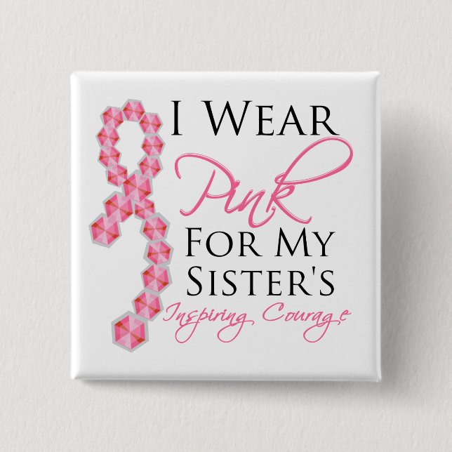 Sister's Inspiring Courage - Breast Cancer 2 Inch Square Button (Front)