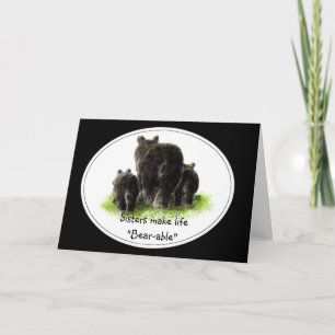 Sisters make life "Bear-able" Birthday Bear Card