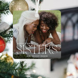 Sisters Make the Best Friends Photo Keepsake Metal Ornament<br><div class="desc">Simple sister keepsake full photo christmas ornament. Featuring a photograph of you and your sister,  the text 'SISTERS make the best friends' in elegant white typography,  name/s of the siblings.</div>