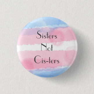 Sisters not Cis-ters 1 Inch Round Button