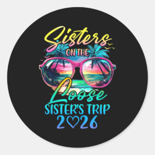Sisters On The Loose Sisters Trip 2026 Funny Summe Classic Round Sticker