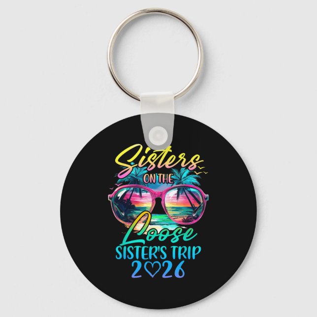 Sisters On The Loose Sisters Trip 2026 Funny Summe Keychain (Front)
