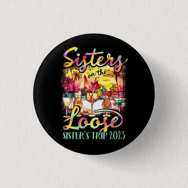 Sisters On The Loose Tie Dye Sister_s Weekend Trip 1 Inch Round Button (Front)