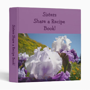 Sisters Share a Recipe Book! gifts Iris Flowers Binder