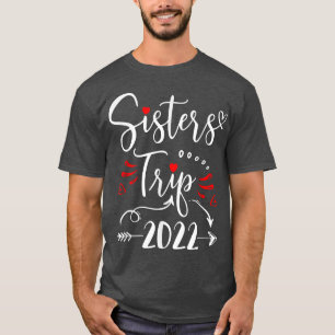 Sisters Trip 2022, Weekend Girls Trip Funny Vacati T-Shirt