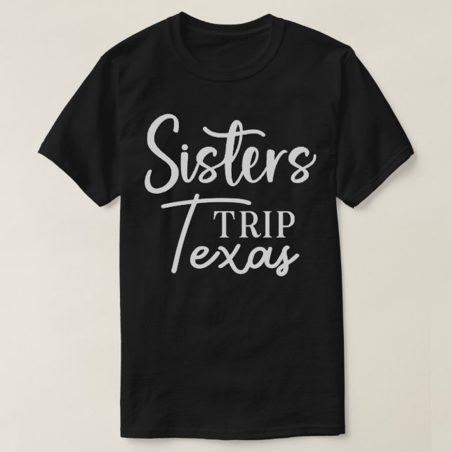 Sisters Trip Texas T-Shirt (Design Front)