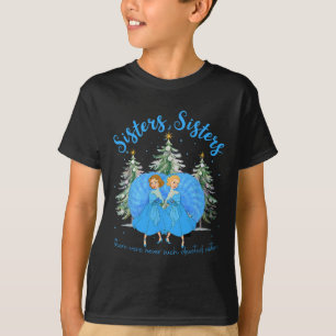 Sisters White Christmas Movie 1954 Xmas Snow Holid T-Shirt