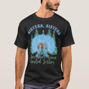 Sisters White Christmas Movie 1954 Xmas Snow s Ho T-Shirt