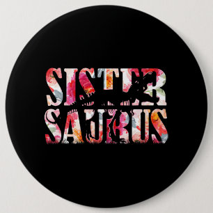 Sistersaurus Dinosaur Floral Sister Saurus Mothers 6 Inch Round Button