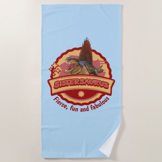 Sistersaurus: Fierce, fun and fabulous Funny Beach Towel (Front)