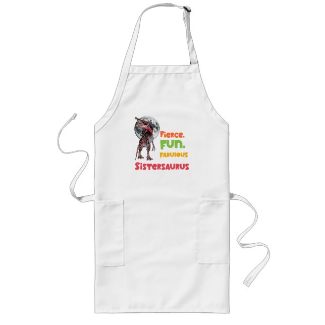 Sistersaurus: Fierce, fun and fabulous Funny Long Apron (Front)