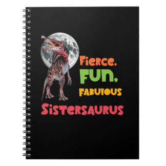 Sistersaurus: Fierce, fun and fabulous Funny Notebook