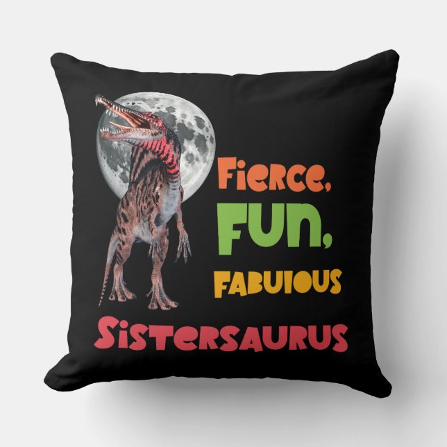 Sistersaurus: Fierce, fun and fabulous Funny Throw Pillow (Front)