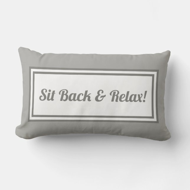 Sit Back And Relax! Grey and White Lumbar Pillow (Front)