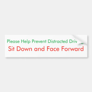 Sit Down and Face Forward. sign/sticker Bumper Sticker