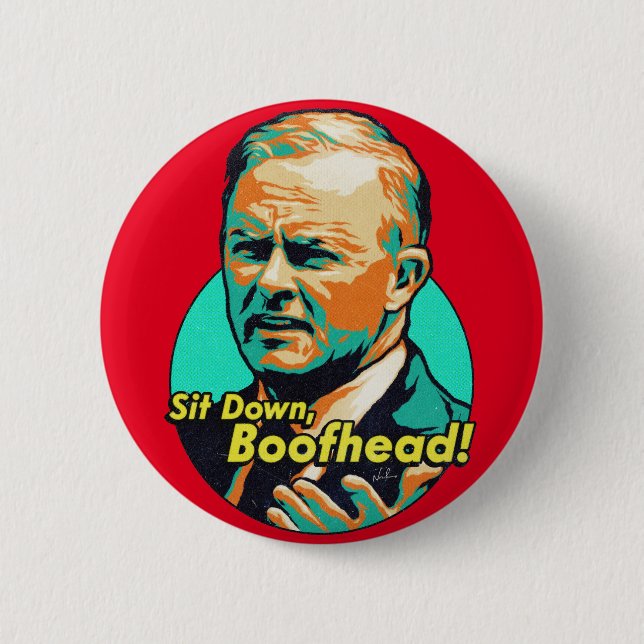 Sit down, Boofhead! 2 Inch Round Button (Front)