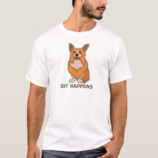 Sit Happens Corgi T Shirt