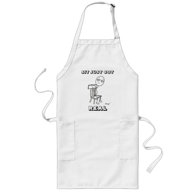 SIT JUST GOT REAL Apron (Front)