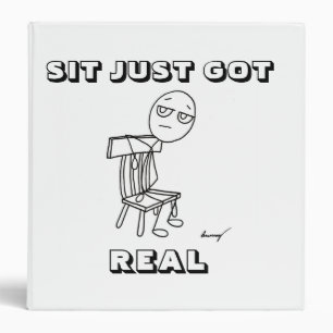 "SIT JUST GOT REAL" Binder
