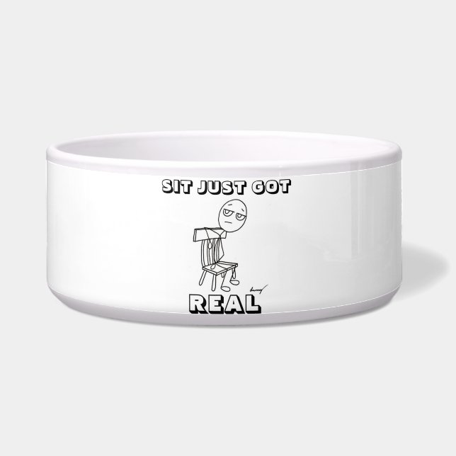 SIT JUST GOT REAL Pet Bowl (Front)