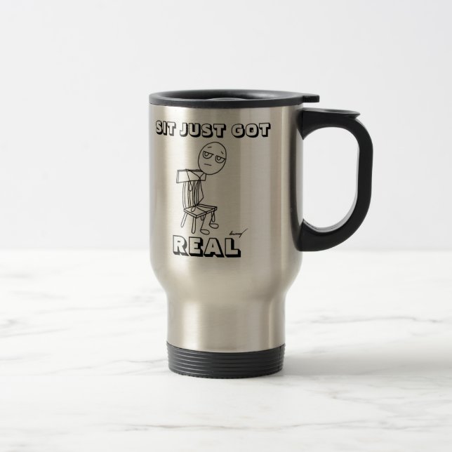 SIT JUST GOT REAL Travel Mug (Right)