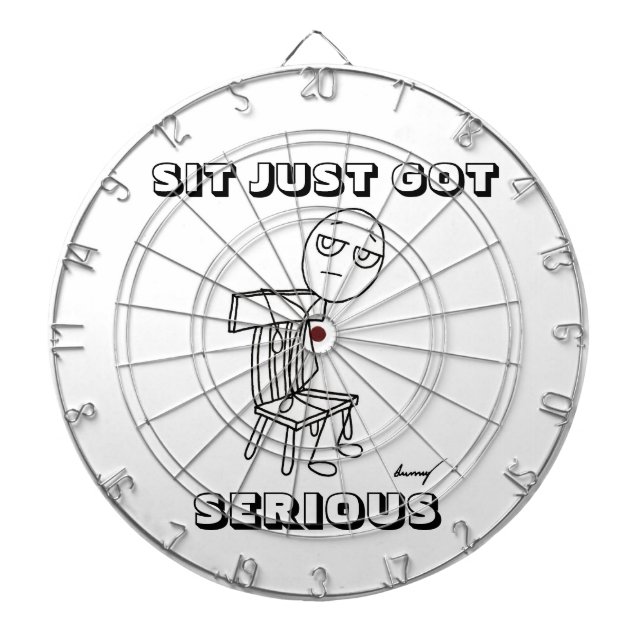 SIT JUST GOT SERIOUS Dart Board (Front)