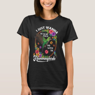 Sit On My Porch And Watch The Hummingbirds Birdwat T-Shirt