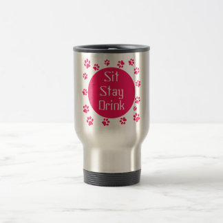 Sit. Stay. Drink. Travel Mug