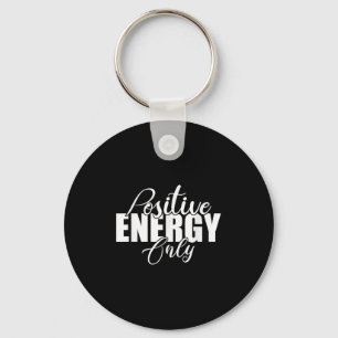 Sitive Energy Only - Sitivity Werful Men Women  Keychain