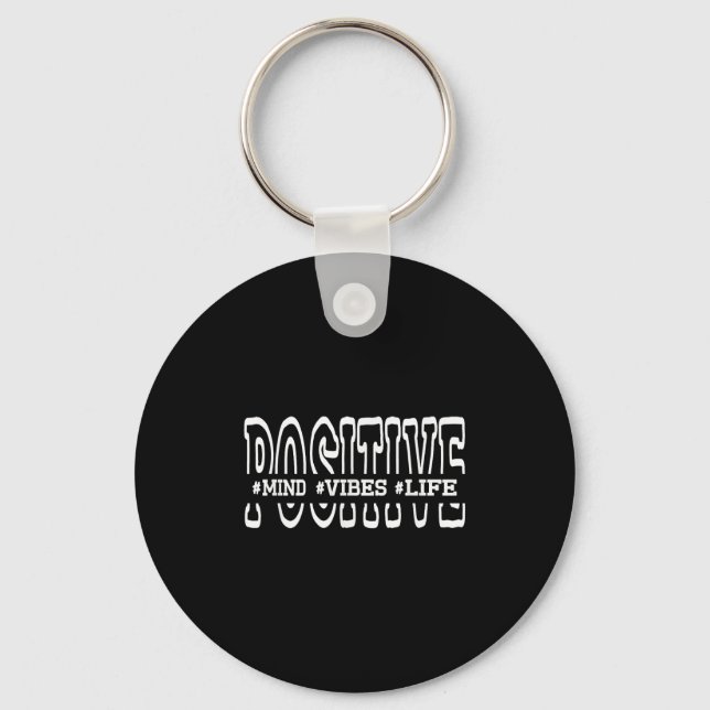 Sitive Mind Sitive Vibes Sitive Life Funny Motivat Keychain (Front)