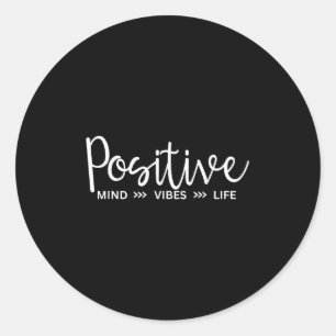 Sitive Mind,vibes,life Motivational &amp; Insratio Classic Round Sticker