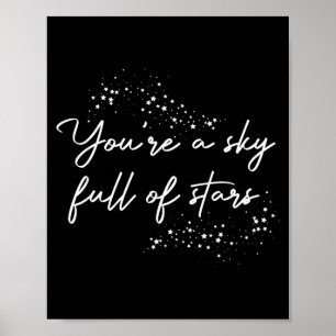 Sitive Motivational Youre A Sky Full Of Stars Up  Poster